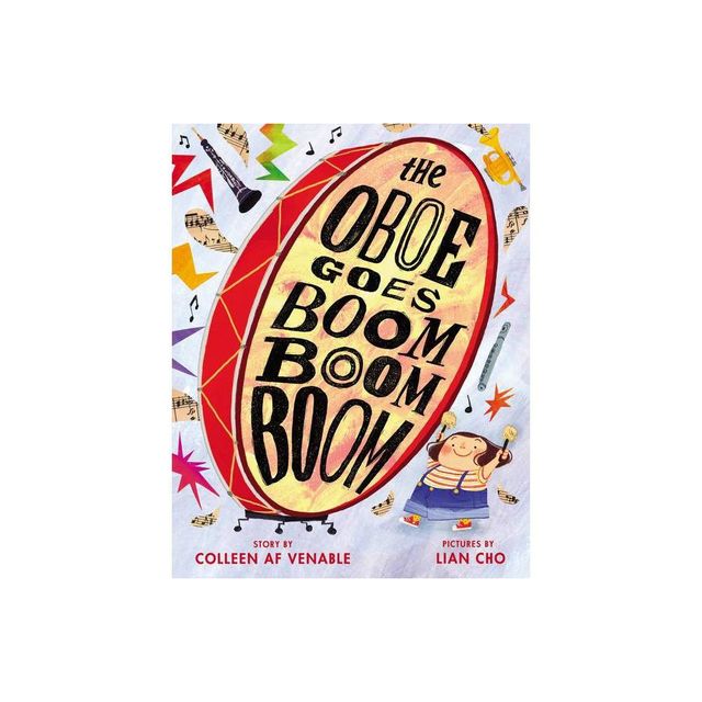 The Oboe Goes Boom Boom Boom - by Colleen AF Venable (Hardcover)
