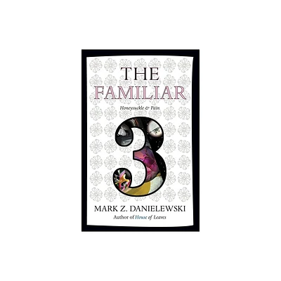 The Familiar, Volume 3 - by Mark Z Danielewski (Paperback)