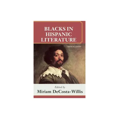 Blacks in Hispanic Literature - by Miriam Decosta Willis (Paperback)