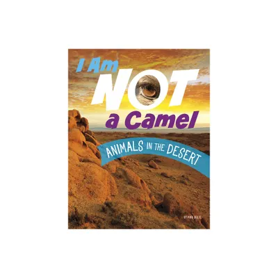 I Am Not a Camel - (What Animal Am I?) by Mari Bolte (Paperback)