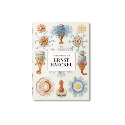 The Art and Science of Ernst Haeckel. 40th Ed. - (40th Edition) by Julia Voss & Rainer Willmann (Hardcover)