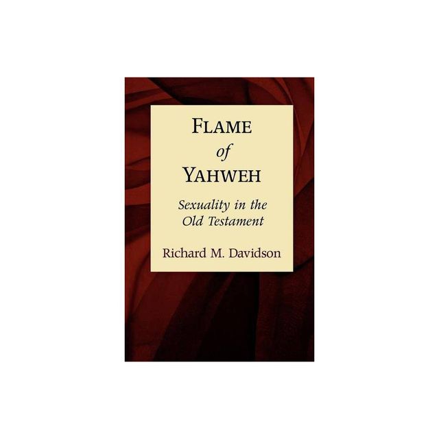 Flame of Yahweh - by Richard M Davidson (Paperback)