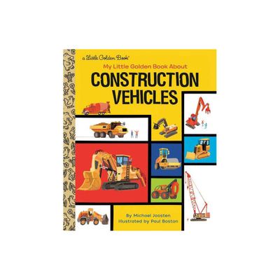 My Little Golden Book about Construction Vehicles - by Michael Joosten (Hardcover)