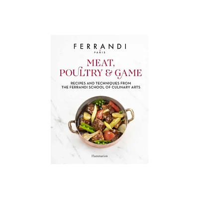 Meat, Poultry & Game - by Ferrandi Paris (Hardcover)