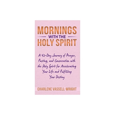 Mornings with the Holy Spirit - by Charlene Vassell-Wright (Hardcover)