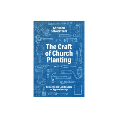 The Craft of Church Planting - by Christian Selvaratnam (Paperback)