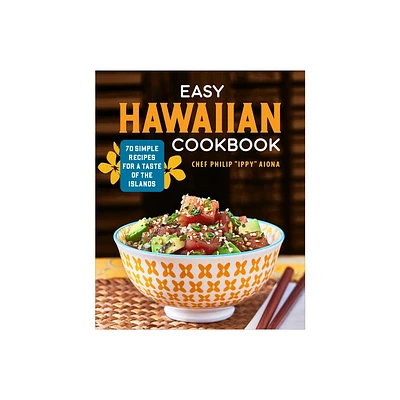 Easy Hawaiian Cookbook - by Chef Philip Ippy Aiona (Paperback)