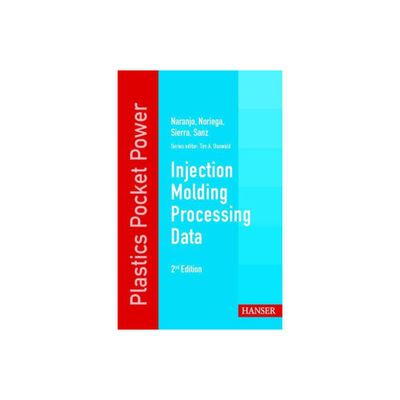 Injection Molding Processing Data - (Plastics Pocket Power) 2nd Edition (Paperback)