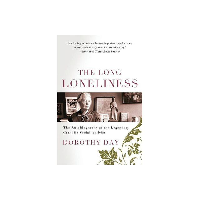 The Long Loneliness - by Dorothy Day (Paperback)