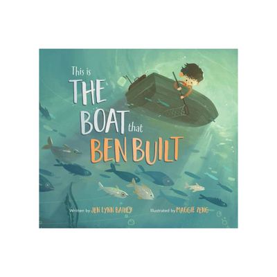 This Is the Boat That Ben Built - by Jen Lynn Bailey (Hardcover)