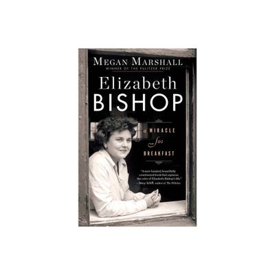 Elizabeth Bishop - by Megan Marshall (Paperback)