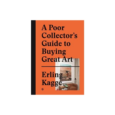 A Poor Collectors Guide to Buying Great Art - (Hardcover)