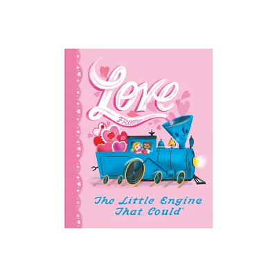 Love from the Little Engine That Could - by Watty Piper (Hardcover)