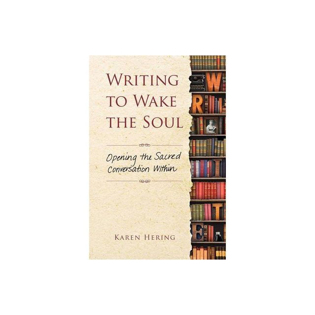 Writing to Wake the Soul - by Karen Hering (Paperback)