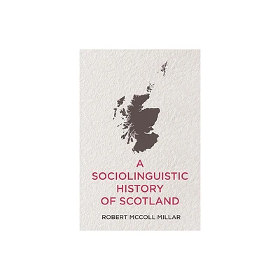 A Sociolinguistic History of Scotland - by Robert McColl Millar (Paperback)