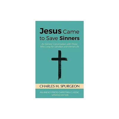 Jesus Came to Save Sinners - by Charles H Spurgeon (Paperback)