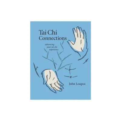 Tai Chi Connections - by John Loupos (Paperback)