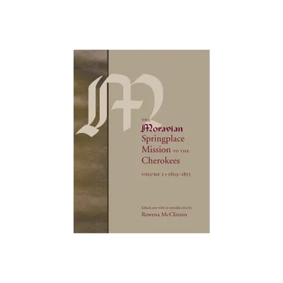 The Moravian Springplace Mission to the Cherokees, 2-Volume Set - (Indians of the Southeast) by Rowena McClinton (Hardcover)