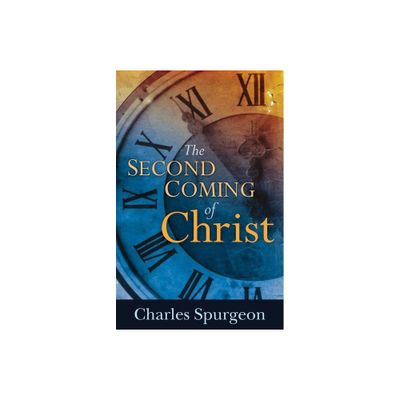 Second Coming of Christ - by Charles H Spurgeon (Paperback)