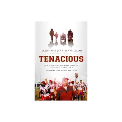 Tenacious - by Jeremy Williams & Jennifer Williams & Robert Suggs (Paperback)