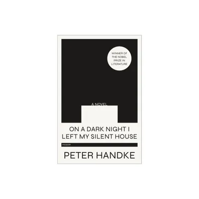 On a Dark Night I Left My Silent House - by Peter Handke (Paperback)