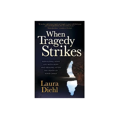 When Tragedy Strikes - by Laura Diehl (Paperback)