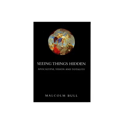 Seeing Things Hidden - by Malcolm Bull (Paperback)