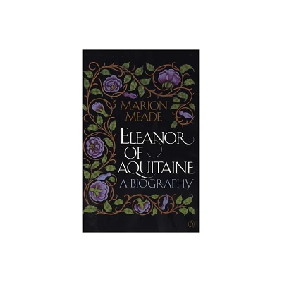 Eleanor of Aquitaine - by Marion Meade (Paperback)