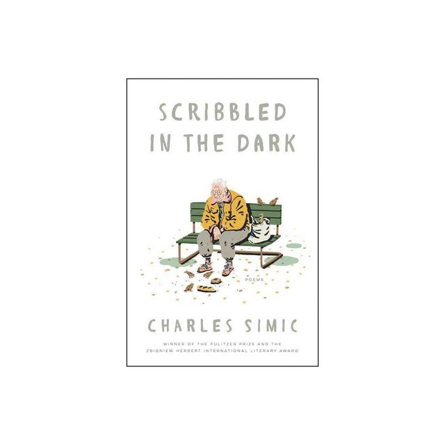 Scribbled in the Dark - by Charles Simic (Paperback)