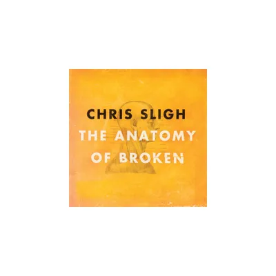 Chris Sligh - The Anatomy Of Broken (CD)