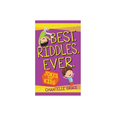 Best Riddles Ever - (Joke Books) by Chantelle Grace (Paperback)