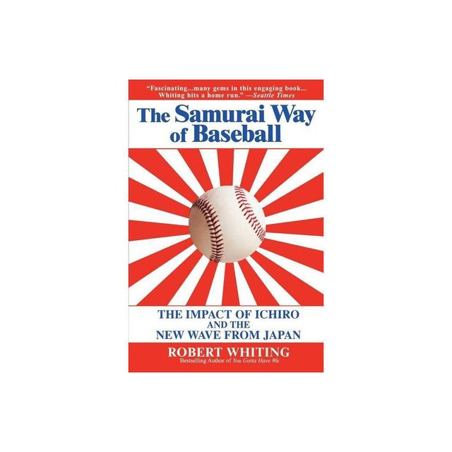 The Samurai Way of Baseball - by Robert Whiting (Paperback)