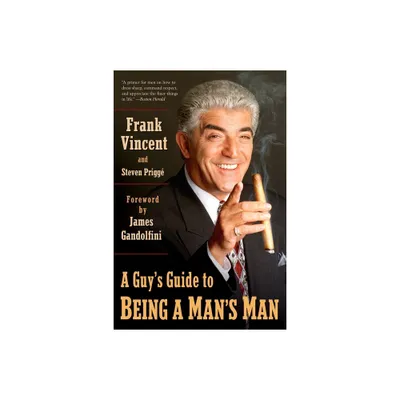 A Guys Guide to Being a Mans Man - by Frank Vincent & Steven Prigge (Paperback)