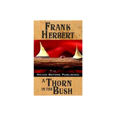 A Thorn in the Bush - by Frank Herbert (Paperback)