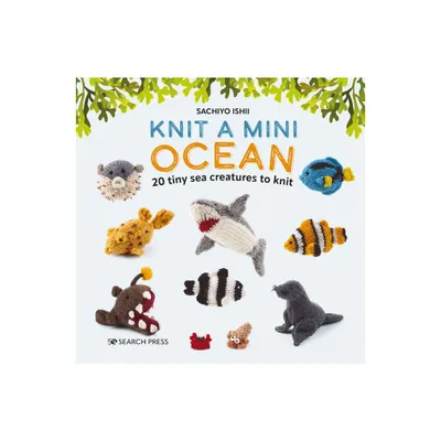 Knit a Mini Ocean - by Sachiyo Ishii (Hardcover)