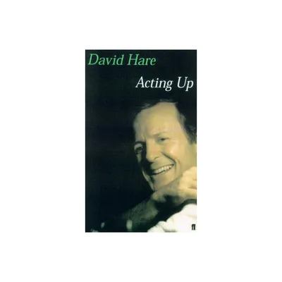 Acting Up - by David Hare (Paperback)