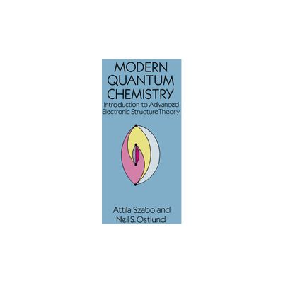 Modern Quantum Chemistry - (Dover Books on Chemistry) by Attila Szabo & Neil S Ostlund (Paperback)