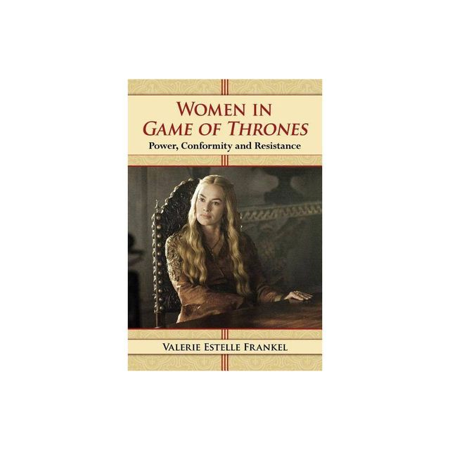 Women in Game of Thrones - by Valerie Estelle Frankel (Paperback)