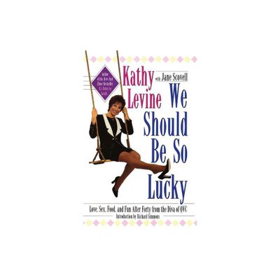 We Should Be So Lucky - by Kathy Levine (Paperback)