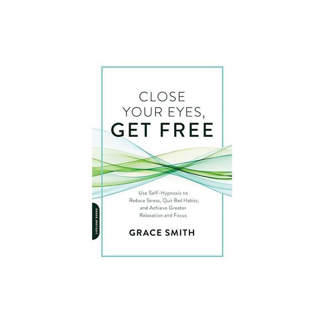 Close Your Eyes, Get Free - by Grace Smith (Paperback)