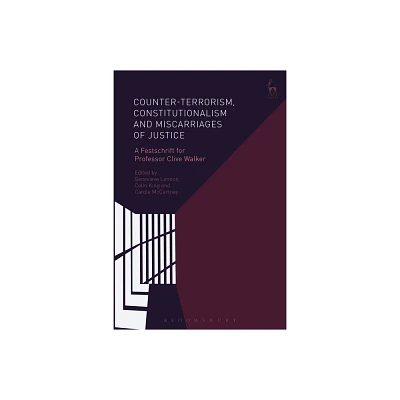 Counter-Terrorism, Constitutionalism and Miscarriages of Justice - by Genevieve Lennon & Colin King & Carole McCartney (Paperback)