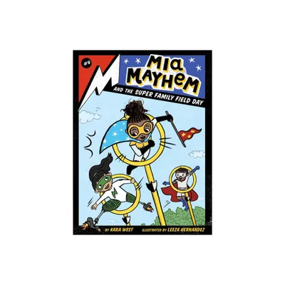 MIA Mayhem and the Super Family Field Day - by Kara West (Paperback)