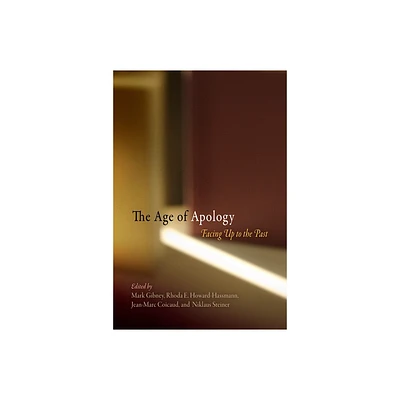 The Age of Apology - (Pennsylvania Studies in Human Rights) by Mark Gibney & Rhoda E Howard-Hassmann & Jean-Marc Coicaud & Niklaus Steiner