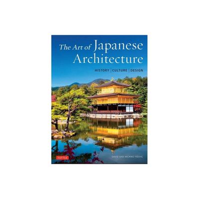 The Art of Japanese Architecture - by David Young & Michiko Young (Hardcover)