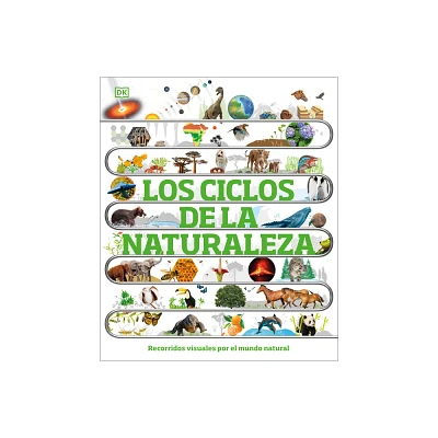 Los Ciclos de la Naturaleza (Timelines of Nature) - (DK Childrens Timelines) by DK (Hardcover)