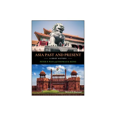 Asia Past and Present - by Peter P Wan & Thomas D Reins (Paperback)