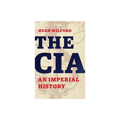 The CIA - by Hugh Wilford (Hardcover)