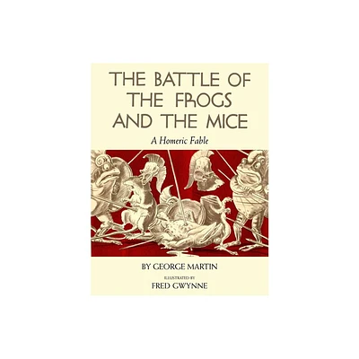 The Battle of the Frogs and the Mice - by George Martin (Paperback)