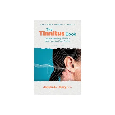 The Tinnitus Book - (Ears Gone Wrong(tm)) 2nd Edition by James a Henry (Hardcover)