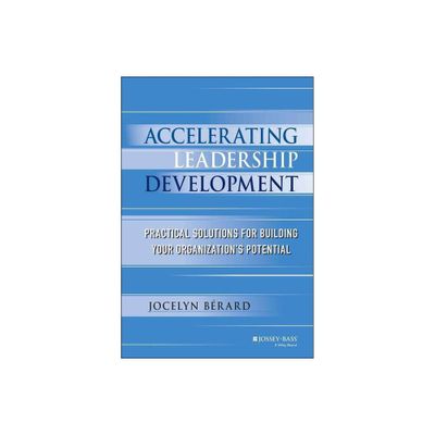 Accelerating Leadership Development - by Jocelyn Berard (Hardcover)